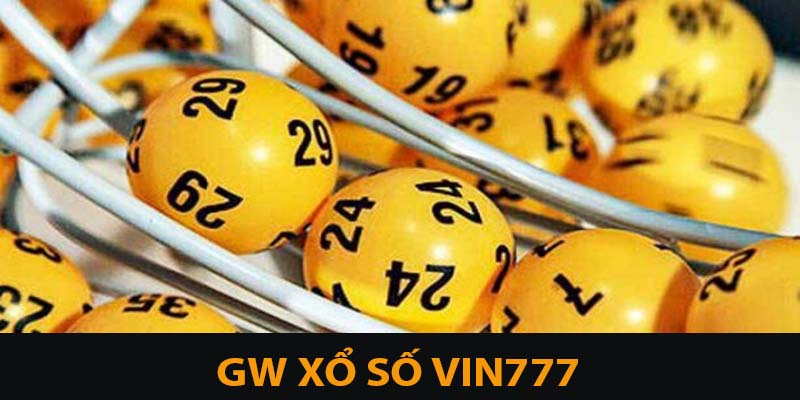 GW Xổ Số Vin777: Cơ Hội Trúng Lớn Cùng Những Con Số May Mắn