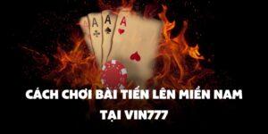 cach choi bai tien len mien nam